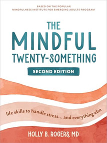 The Mindful Twenty-Something (Life Skills to Handle Stress…and Everything Else) - 9781648488450 by Holly B. Rogers, 9781648488450