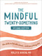 The Mindful Twenty-Something (Life Skills to Handle Stress…and Everything Else) - 9781648488450 by Holly B. Rogers