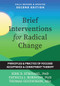 Brief Interventions for Radical Change (Principles and Practices of Focused Acceptance and Commitment Therapy) by Kirk D. Strosahl, Patricia J. Robinson, Thomas Gustavsson, 9781648488627
