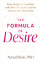 The Formula of Desire (What Brings Us Together and Drives Us Apart, and the Science of Connection) by Anna Elton, 9781648488788