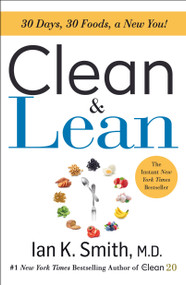 Clean & Lean (30 Days, 30 Foods, a New You!) by Ian K. Smith, M.D., 9781250229526