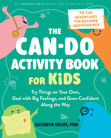 The Can-Do Activity Book for Kids (Try Things on Your Own, Deal with Big Feelings, and Grow Confident Along the Way) by Kathryn Hecht, 9781648488832