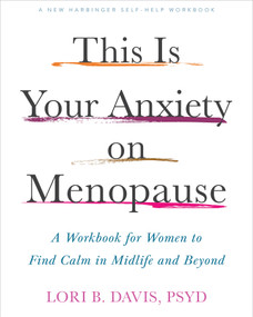 This Is Your Anxiety on Menopause (A Workbook for Women to Find Calm in Midlife and Beyond) by Lori B. Davis, 9781648489556