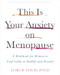 This Is Your Anxiety on Menopause (A Workbook for Women to Find Calm in Midlife and Beyond) by Lori B. Davis, 9781648489556