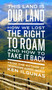 This Land Is Our Land (How We Lost the Right to Roam and How to Take It Back) by Ken Ilgunas, 9780735217843