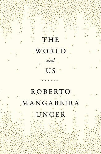 The World and Us - 9781804293621 by Roberto Mangabeira Unger