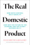 The Real Domestic Product (How Birth Control Built Equality (and Why the Future of the Economy and the Planet Depends on It)) by Elizabeth Gregory, 9780262051682