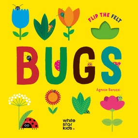 Flip the Felt Bugs by AGNESE BARUZZI, 9788854420502