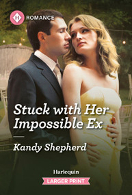 Stuck with Her Impossible Ex by Kandy Shepherd, 9781335217066
