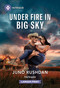 Under Fire in Big Sky - 9781335231154 by Juno Rushdan, 9781335231154