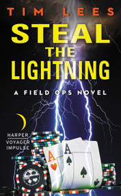 Steal the Lightning (A Field Ops Novel) by Tim Lees, 9780062496904