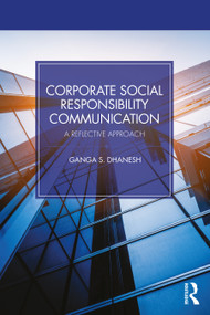 Corporate Social Responsibility Communication (A Reflective Approach) by Ganga S. Dhanesh, 9781032513249