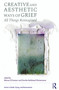 Creative and Aesthetic Ways of Grief ("All Things Reimagined") by Mórna O'Connor, Dorthe Refslund Christensen, 9781041046516