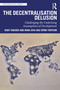 The Decentralization Delusion (Challenging the Underlying Assumptions of Development) by Ruby Dagher, Nana Afia Aku Ofori-Yentumi, 9781041271598
