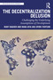 The Decentralization Delusion (Challenging the Underlying Assumptions of Development) by Ruby Dagher, Nana Afia Aku Ofori-Yentumi, 9781041271598