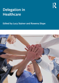 Delegation in Healthcare by Lucy Stainer, Rowena Slope, 9781032905037