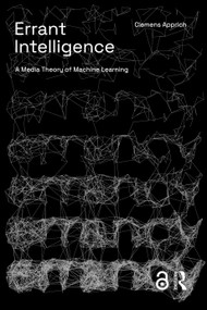 Errant Intelligence (A Media Theory of Machine Learning) by Clemens Apprich, 9781041175032