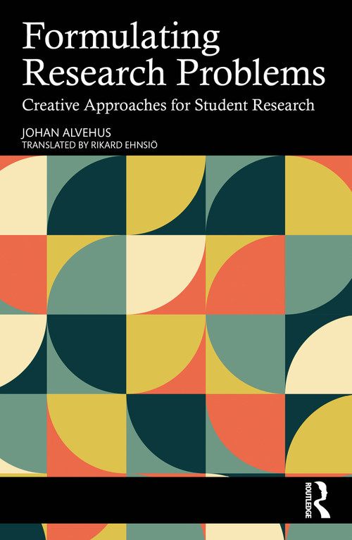Formulating Research Problems (Creative Approaches for Student Research) by Johan Alvehus, 9781041258858