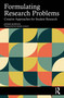 Formulating Research Problems (Creative Approaches for Student Research) by Johan Alvehus, 9781041258858