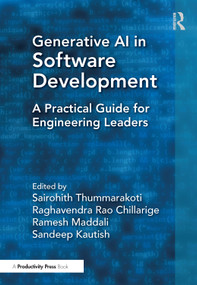 Generative AI in Software Development (A Practical Guide for Engineering Leaders) by Sairohith Thummarakoti, Raghavendra Rao Chillarige, Ramesh Maddali, Sandeep Kautish, 9781041217992