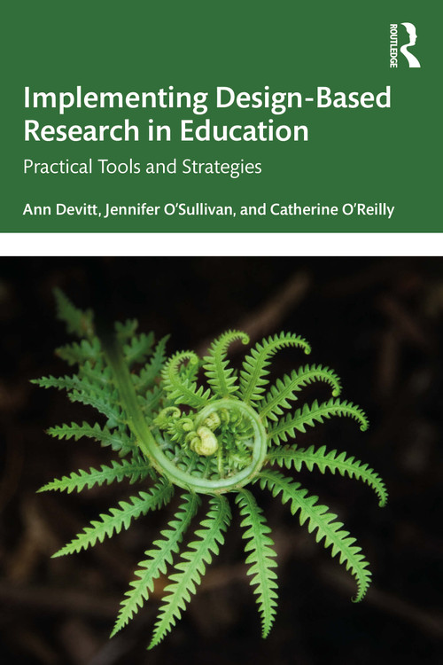 Implementing Design-Based Research in Education (Practical Tools and Strategies) by Ann Devitt, Jennifer O'Sullivan, Catherine O'Reilly, 9781032997148