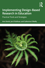Implementing Design-Based Research in Education (Practical Tools and Strategies) by Ann Devitt, Jen O'Sullivan, Catherine O'Reilly, 9781032997148
