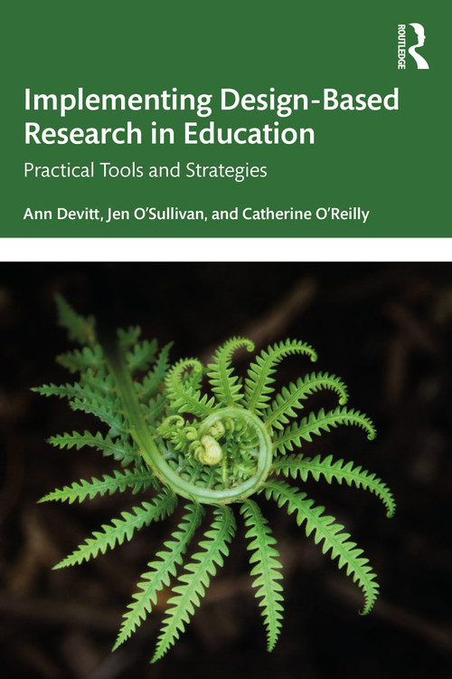Implementing Design-Based Research in Education (Practical Tools and Strategies) by Ann Devitt, Jen O'Sullivan, Catherine O'Reilly, 9781032997148