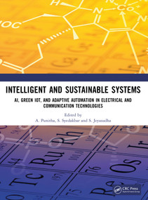 Intelligent and Sustainable Systems (AI, Green IoT, and Adaptive Automation in Electrical and Communication Technologies) by A. Punitha, S. Syedakbar, S. Jeyasudha, 9781041302919