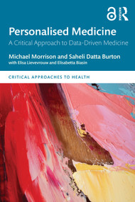 Personalised Medicine (A Critical Approach to Data-Driven Medicine) by Michael Morrison, Saheli Datta Burton, 9781032246307