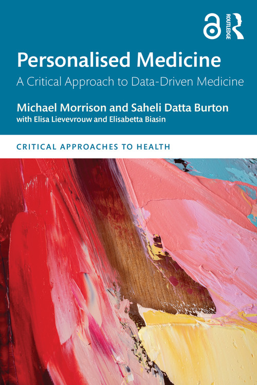 Personalised Medicine (A Critical Approach to Data-Driven Medicine) by Michael Morrison, Saheli Datta Burton, 9781032246307