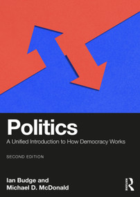 Politics (A Unified Introduction to How Democracy Works) - 9781032775180 by Ian Budge, Michael D. McDonald, 9781032775180