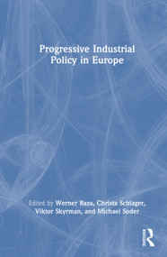 Progressive Industrial Policy in Europe by Werner Raza, Christa Schlager, Viktor Skyrman, Michael Soder, 9781041251965