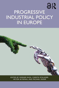 Progressive Industrial Policy in Europe by Werner Raza, Christa Schlager, Viktor Skyrman, Michael Soder, 9781041251965