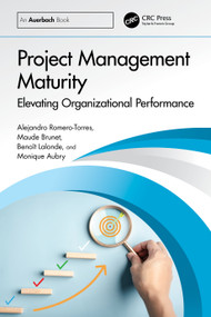 Project Management Maturity (Elevating Organizational Performance) by Alejandro Romero-Torres, Maude Brunet, Benoît Lalonde, Monique Aubry, 9781041107002