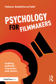 Psychology for Filmmakers (Crafting Authentic Characters and Stories) by Tatiana Salakhieva-Talal, 9781041146384