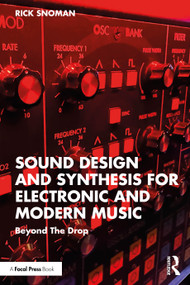 Sound Design and Synthesis for Electronic and Modern Music (Beyond The Drop) by Rick Snoman, 9781041205241
