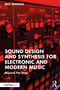 Sound Design and Synthesis for Electronic and Modern Music (Beyond The Drop) by Rick Snoman, 9781041205241