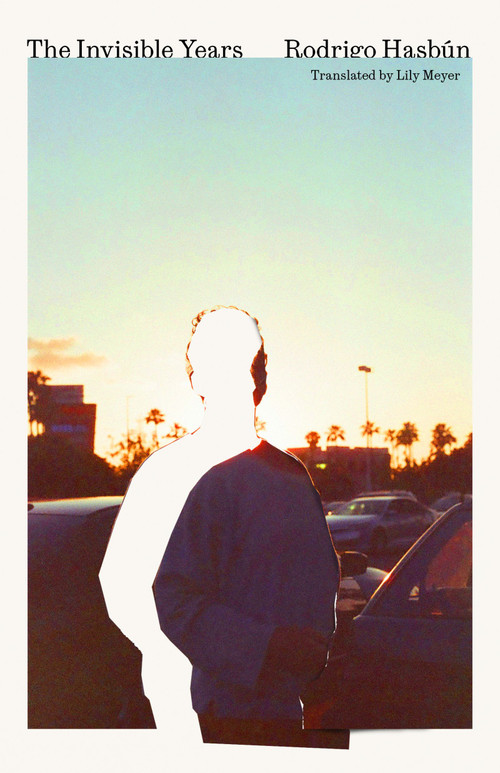 The Invisible Years - 9781646054602 by Rodrigo Hasbún, Lily Meyer