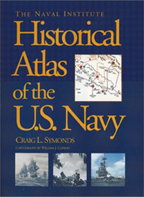 The Naval Institute Historical Atlas of U.S. Navy by Craig L. Symonds, 9781557509840