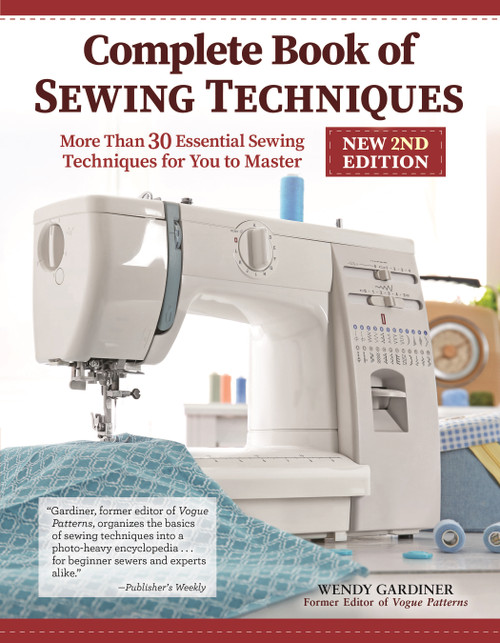 Complete Book of Sewing Techniques, New 2nd Edition (More Than 30 Essential Sewing Techniques for You to Master) - 9781639810314 by Wendy Gardiner, 9781639810314