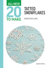 All-New Twenty To Make: Tatted Snowflakes by Jennifer Williams, 9781800923300