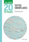 All-New Twenty To Make: Tatted Snowflakes by Jennifer Williams, 9781800923300