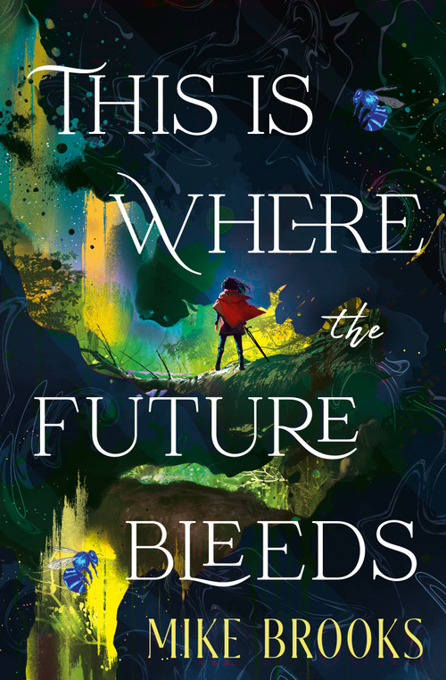 This is Where the Future Bleeds by Mike Brooks, 9781835417614