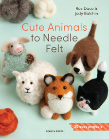 Cute Animals to Needle Felt (20 easy projects) by Roz Dace, Judy Balchin, 9781800923607