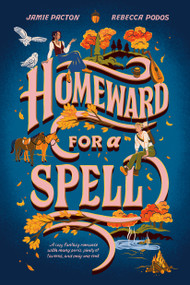 Homeward for a Spell by Jamie Pacton, Rebecca Podos, 9780593873670