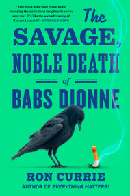 The Savage, Noble Death of Babs Dionne - 9780593851685 by Ron Currie, 9780593851685