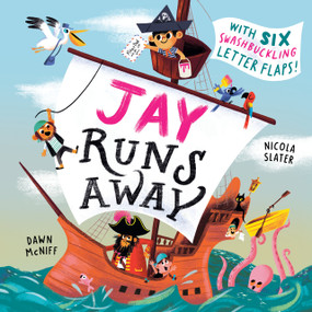 Jay Runs Away (With Six Swashbuckling Letter Flaps!) by Dawn McNiff, Nicola Slater, 9798217247554