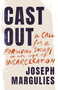 Cast Out (A Call for a Forgiving Society in an Age of Incarceration) by Joseph Margulies, 9780807021705