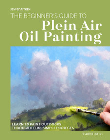 The Beginners Guide to Plein Air Oil Painting (Learn to paint outdoors through 8 fun, simple projects) by Jenny Aitken, 9781800923874