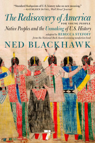 The Rediscovery of America for Young People (Native Peoples and the Unmaking of US History) - 9781644215708 by Ned Blackhawk, Rebecca Stefoff, 9781644215708